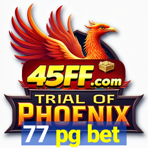 77 pg bet